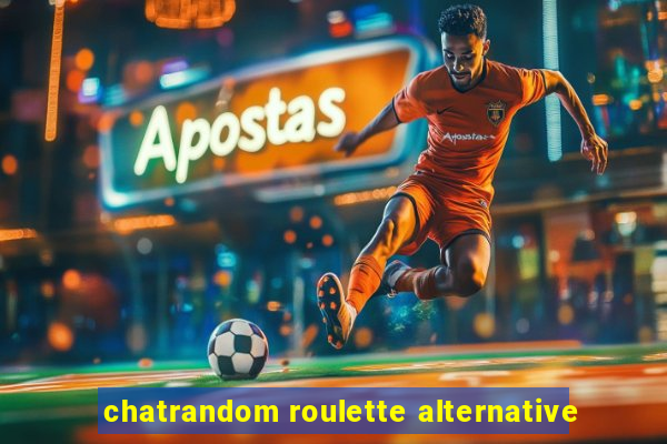 chatrandom roulette alternative